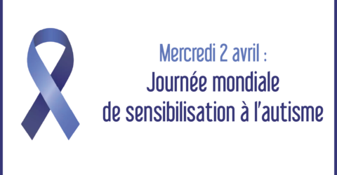 Mercredi 2 avril : Journée mondiale de sensibilisation à l'autisme