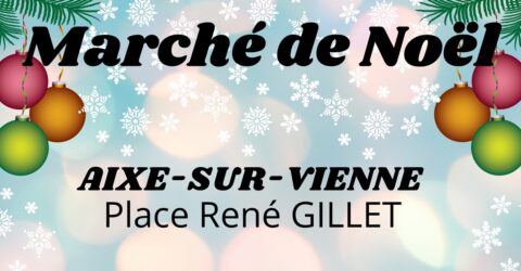 Marché de Noël Aixe-sur-Vienne Place René Gillet