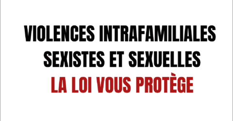 Violences intrafamiliales sexistes et sexuelles la loi vous protège