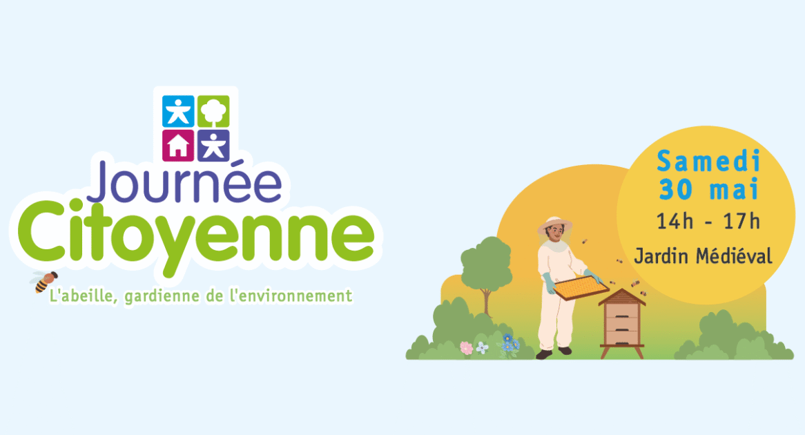 Journée citoyenne L'abeille, gardienne de l'environnement Samedi 30 mai 14h - 17h Jardin médiéval