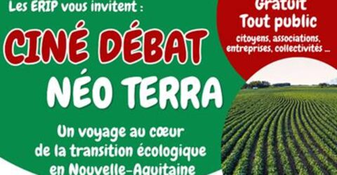 Les ERIP vous invitent Ciné débat Néo Terra Un voyage au coeur de la transition écologique en Nouvelle-Aquitaine Gratuit Tout public Citoyens, associations, entreprises, collectivités...